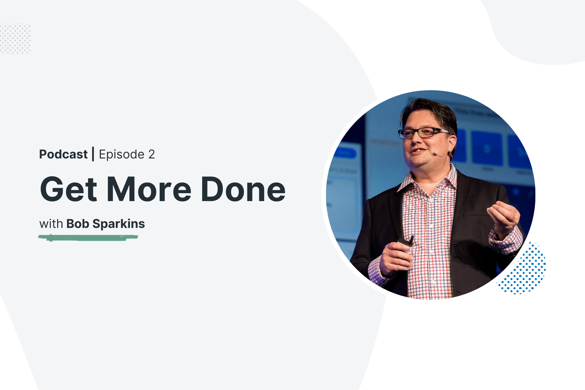 Get More Done, Productivity Hacks with Bob Sparkins